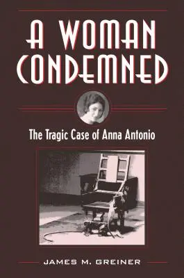 Eine verdammte Frau: Der tragische Fall der Anna Antonio - A Woman Condemned: The Tragic Case of Anna Antonio