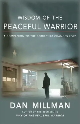 Die Weisheit des friedvollen Kriegers: Ein Begleitbuch zu dem Buch, das Leben verändert - Wisdom of the Peaceful Warrior: A Companion to the Book That Changes Lives