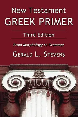 Neutestamentliches Griechisch Grundkurs: Von der Morphologie zur Grammatik - New Testament Greek Primer: From Morphology to Grammar