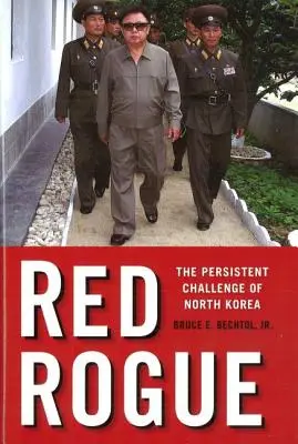 Roter Schurke: Die anhaltende Herausforderung durch Nordkorea - Red Rogue: The Persistent Challenge of North Korea