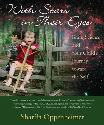 Mit Sternen in den Augen: Gehirnforschung und die Reise Ihres Kindes zum Selbst - With Stars in Their Eyes: Brain Science and Your Child's Journey Toward the Self