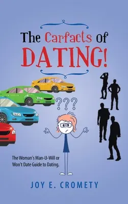 Die Carfacts der Partnersuche: Der Leitfaden für Frauen, die einen Mann kennenlernen wollen oder nicht kennenlernen wollen - The Carfacts of Dating!: The Woman's Man-U-Will or Won't Date Guide to Dating