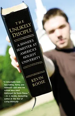 Der unwahrscheinliche Jünger: Das Semester eines Sünders an Amerikas heiligster Universität - The Unlikely Disciple: A Sinner's Semester at America's Holiest University