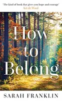 How to Belong - 'Die Art von Buch, die einem Hoffnung und Mut gibt' Kit de Waal - How to Belong - 'The kind of book that gives you hope and courage' Kit de Waal