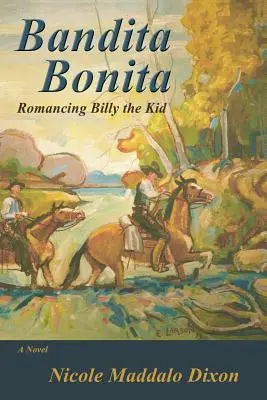 Bandita Bonita: Die Geschichte von Billy the Kid, ein Roman - Bandita Bonita: Romancing Billy the Kid, A Novel