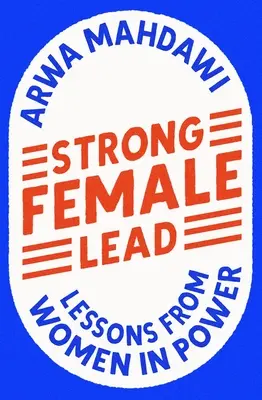 Starke weibliche Führung: Lektionen von Frauen an der Macht - Strong Female Lead: Lessons from Women in Power