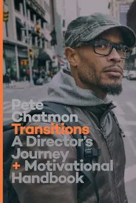 Übergänge: Die Reise eines Regisseurs und ein Motivationshandbuch - Transitions: A Director's Journey and Motivational Handbook