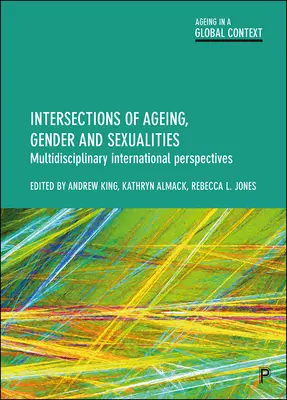 Überschneidungen von Altern, Geschlecht und Sexualitäten: Multidisziplinäre internationale Perspektiven - Intersections of Ageing, Gender and Sexualities: Multidisciplinary International Perspectives