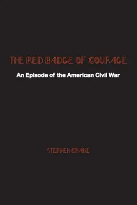 Das rote Abzeichen der Tapferkeit: Eine Episode des amerikanischen Bürgerkriegs - The Red Badge of Courage: An Episode of the American Civil War