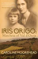 Iris Origo - Marchesa von Val D'Orcia - Iris Origo - Marchesa of Val D'Orcia