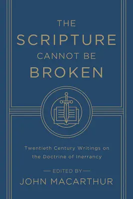 Die Heilige Schrift kann nicht gebrochen werden: Schriften des zwanzigsten Jahrhunderts zur Lehre von der Irrtumslosigkeit - The Scripture Cannot Be Broken: Twentieth Century Writings on the Doctrine of Inerrancy