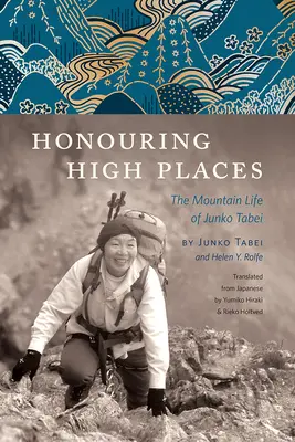 Hohe Orte würdigen: Das Bergleben von Junko Tabei - Honouring High Places: The Mountain Life of Junko Tabei