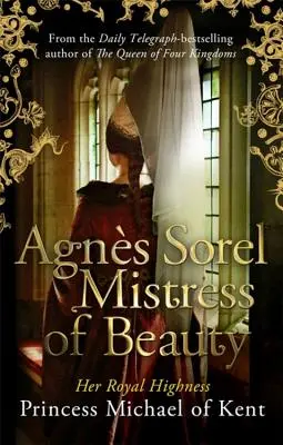 Agns Sorel: Herrin der Schönheit - Agns Sorel: Mistress of Beauty