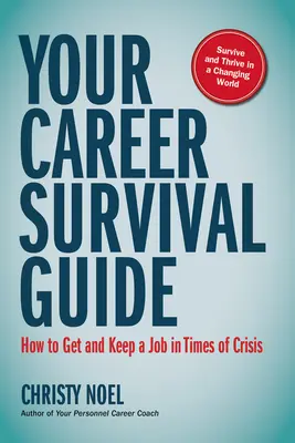 Ihr Karriere-Überlebensführer: Wie Sie in Krisenzeiten einen Job finden und behalten - Your Career Survival Guide: How to Get and Keep a Job in Times of Crisis