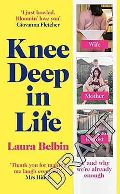 Knietief im Leben: Ehefrau, Mutter, Realistin ... und warum wir schon genug sind - Knee Deep in Life: Wife, Mother, Realist... and Why We're Already Enough