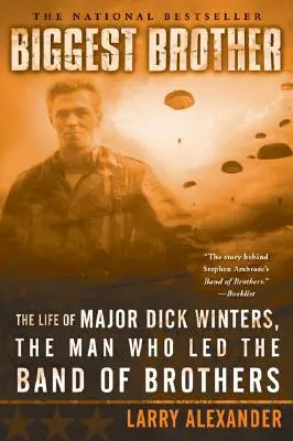 Der größte Bruder: Das Leben von Major Dick Winters, dem Mann, der die Band of Brothers anführte - Biggest Brother: The Life of Major Dick Winters, the Man Who Led the Band of Brothers