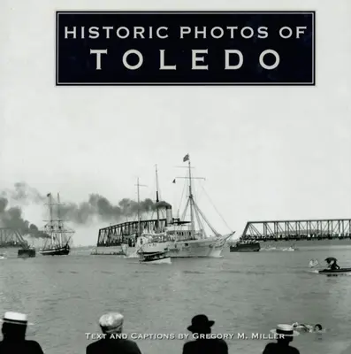 Historische Fotos von Toledo - Historic Photos of Toledo