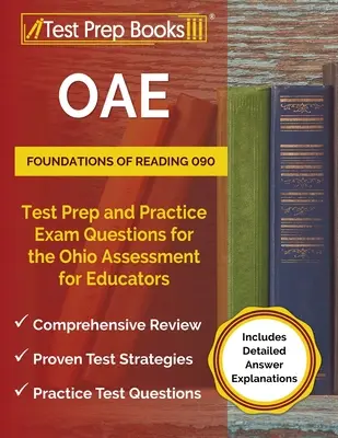 OAE Foundations of Reading 090 Testvorbereitung und Übungsfragen für das Ohio Assessment for Educators [Inklusive detaillierter Antworterklärungen] - OAE Foundations of Reading 090 Test Prep and Practice Exam Questions for the Ohio Assessment for Educators [Includes Detailed Answer Explanations]