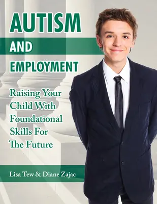 Autismus und Beschäftigung: Wie Sie Ihr Kind mit grundlegenden Fähigkeiten für die Zukunft erziehen - Autism and Employment: Raising Your Child with Foundational Skills for the Future