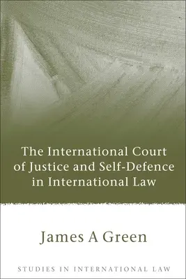 Der Internationale Gerichtshof und die Selbstverteidigung im internationalen Recht - International Court of Justice and Self-Defence in International Law