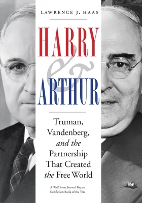 Harry und Arthur: Truman, Vandenberg und die Partnerschaft, die die freie Welt schuf - Harry and Arthur: Truman, Vandenberg, and the Partnership That Created the Free World