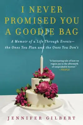 Ich habe dir nie eine Geschenktüte versprochen: Erinnerungen an ein Leben durch Ereignisse - die, die man plant, und die, die man nicht plant - I Never Promised You a Goodie Bag: A Memoir of a Life Through Events--The Ones You Plan and the Ones You Don't