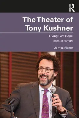 Das Theater von Tony Kushner: Leben nach der Hoffnung - The Theater of Tony Kushner: Living Past Hope