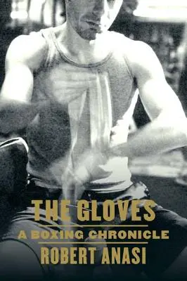 Die Handschuhe: Eine Chronik des Boxens - The Gloves: A Boxing Chronicle