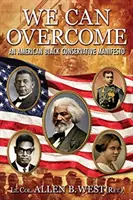 Wir können überwinden: Ein Manifest der amerikanischen schwarzen Konservativen - We Can Overcome: An American Black Conservative Manifesto