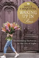 Aufwachen in Paris - Überwindung der Dunkelheit in der Stadt des Lichts - Waking Up in Paris - Overcoming Darkness in the City of Light