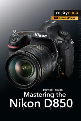 Beherrschung der Nikon D850 - Mastering the Nikon D850