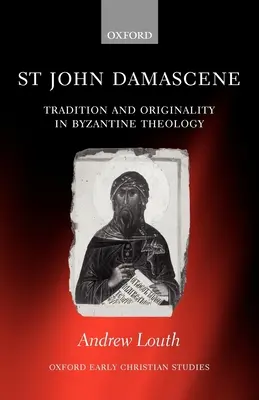 Der heilige Johannes von Damaskus: Tradition und Originalität in der byzantinischen Theologie - St John Damascene: Tradition and Originality in Byzantine Theology