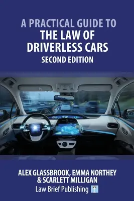 Ein praktischer Leitfaden für das Recht der fahrerlosen Autos - Zweite Auflage - A Practical Guide to the Law of Driverless Cars - Second Edition