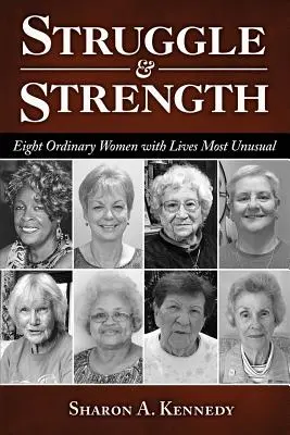 Kampf und Stärke: Acht gewöhnliche Frauen mit ungewöhnlichen Lebenswegen - Struggle and Strength: Eight Ordinary Women with Lives Most Unusual