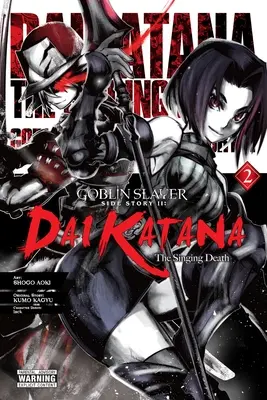 Goblin Slayer Nebengeschichte II: Dai Katana, Band 2 (Manga) - Goblin Slayer Side Story II: Dai Katana, Vol. 2 (Manga)