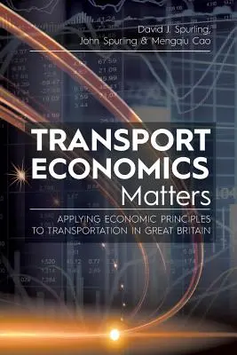 Transport Economics Matters: Anwendung wirtschaftlicher Prinzipien auf den Verkehr in Großbritannien - Transport Economics Matters: Applying Economic Principles to Transportation in Great Britain