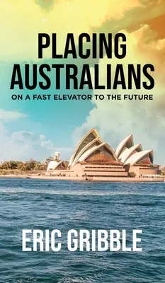 Australier auf einem schnellen Fahrstuhl in die Zukunft - Placing Australians on a Fast Elevator to the Future