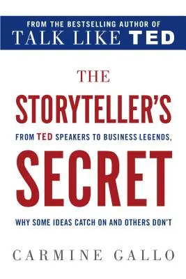 Das Geheimnis des Geschichtenerzählers: Von TED-Rednern bis zu Wirtschaftslegenden: Warum manche Ideen ankommen und andere nicht - The Storyteller's Secret: From TED Speakers to Business Legends, Why Some Ideas Catch on and Others Don't