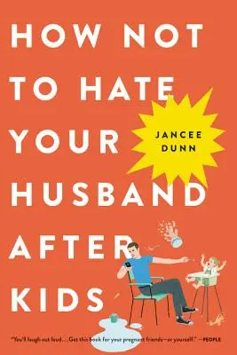 Wie man seinen Ehemann nach dem Kinderkriegen nicht hasst - How Not to Hate Your Husband After Kids