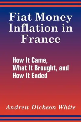 Fiatgeld-Inflation in Frankreich: Wie sie kam, was sie brachte und wie sie endete - Fiat Money Inflation in France: How It Came, What It Brought, and How It Ended