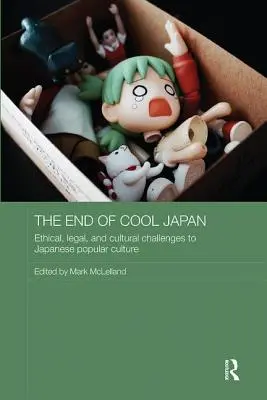 Das Ende des coolen Japans: Ethische, rechtliche und kulturelle Herausforderungen für die japanische Populärkultur - The End of Cool Japan: Ethical, Legal, and Cultural Challenges to Japanese Popular Culture