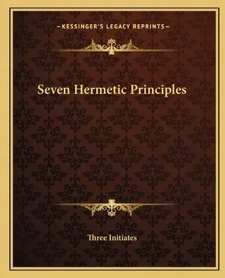 Sieben hermetische Prinzipien - Seven Hermetic Principles