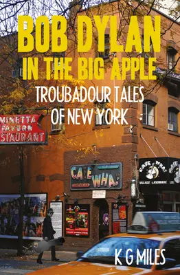 Bob Dylan im Big Apple: Troubadour-Geschichten aus New York - Bob Dylan in the Big Apple: Troubadour Tales of New York