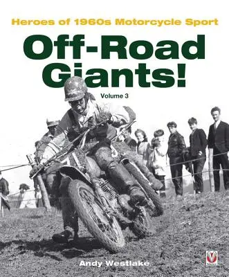 Off-Road Giants! Band 3: Helden des Motorradsports der 1960er Jahre - Off-Road Giants! Volume 3: Heroes of 1960s Motorcycle Sport
