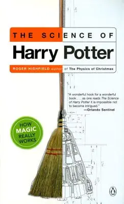 Die Wissenschaft von Harry Potter: Wie Magie wirklich funktioniert - The Science of Harry Potter: How Magic Really Works