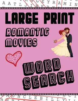 Large Print Romantic Movies Word Search: Mit Liebesbildern - Extragroß, für Erwachsene & Senioren - Viel Spaß beim Lösen dieser Hollywood-Romantikfilm-Wortspiele - Large Print Romantic Movies Word Search: With Love Pictures - Extra-Large, For Adults & Seniors - Have Fun Solving These Hollywood Romance Film Word F