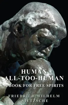 Menschlich - Allzumenschlich - Ein Buch für freie Geister - Human - All-Too-Human - A Book for Free Spirits