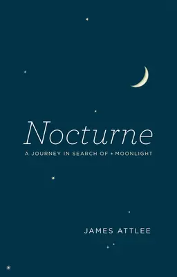 Nocturne: Eine Reise auf der Suche nach dem Mondlicht - Nocturne: A Journey in Search of Moonlight