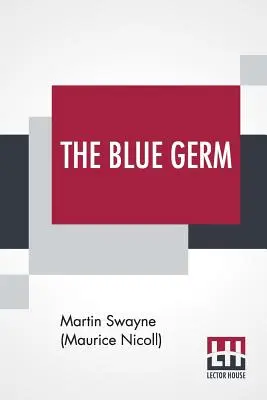 Der blaue Keim (Swayne (Maurice Nicoll) Martin) - The Blue Germ (Swayne (Maurice Nicoll) Martin)