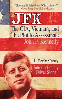 JFK: Die CIA, Vietnam und das Attentatskomplott auf John F. Kennedy - JFK: The Cia, Vietnam, and the Plot to Assassinate John F. Kennedy